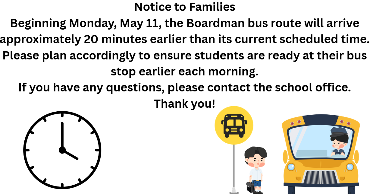 Bus notice to families-Boardman bus will be arriving 20 minutes earlier